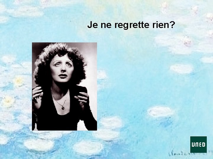 Je ne regrette rien? 