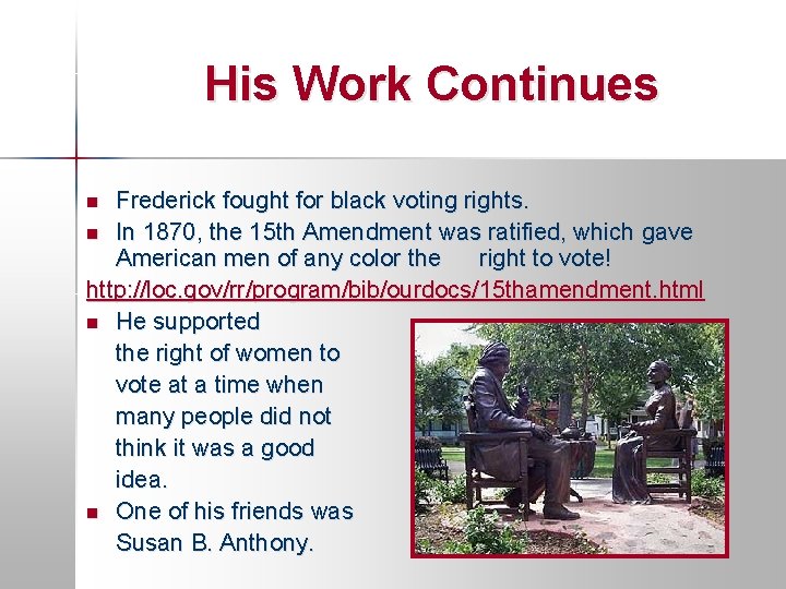 His Work Continues Frederick fought for black voting rights. n In 1870, the 15