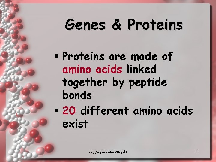 Genes & Proteins § Proteins are made of amino acids linked together by peptide