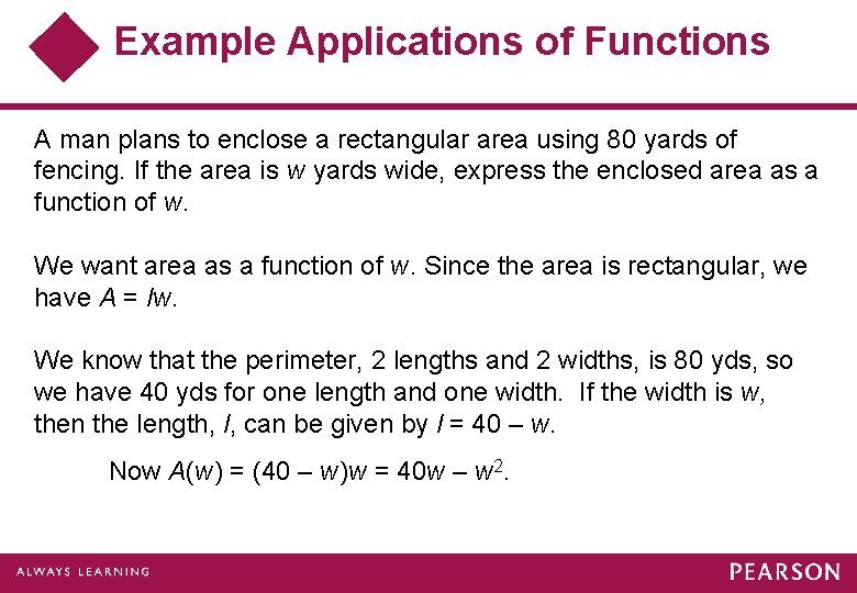 Example Applications of Functions A man plans to enclose a rectangular area using 80