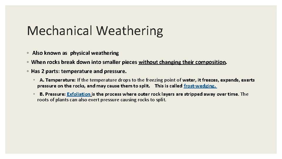 Mechanical Weathering ◦ Also known as physical weathering ◦ When rocks break down into