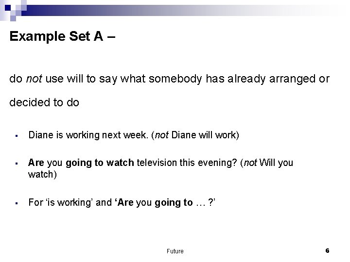Example Set A – do not use will to say what somebody has already