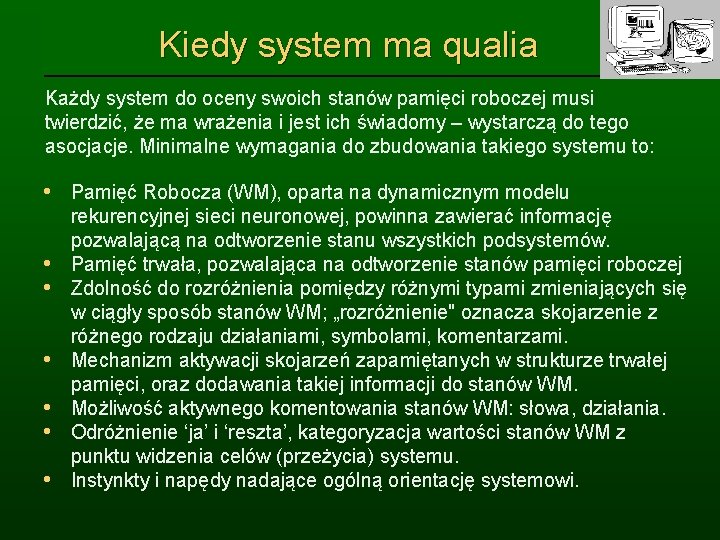 Kiedy system ma qualia Każdy system do oceny swoich stanów pamięci roboczej musi twierdzić,