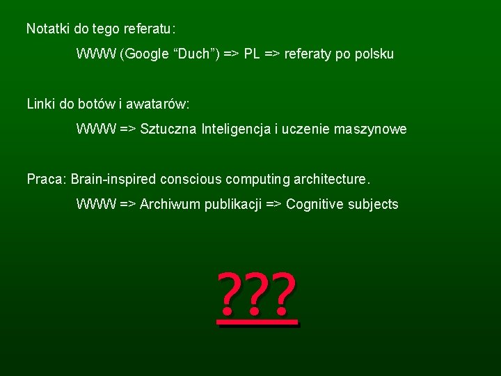 Notatki do tego referatu: WWW (Google “Duch”) => PL => referaty po polsku Linki