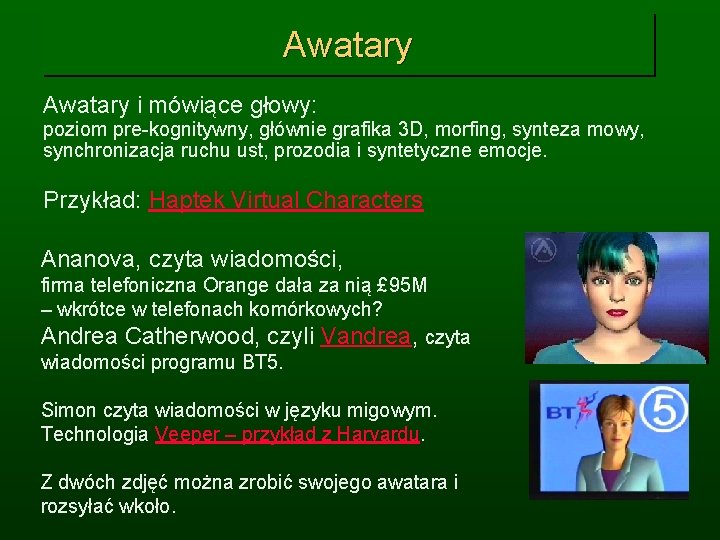 Awatary i mówiące głowy: poziom pre-kognitywny, głównie grafika 3 D, morfing, synteza mowy, synchronizacja