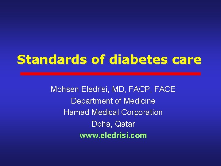 Standards of diabetes care Mohsen Eledrisi, MD, FACP, FACE Department of Medicine Hamad Medical
