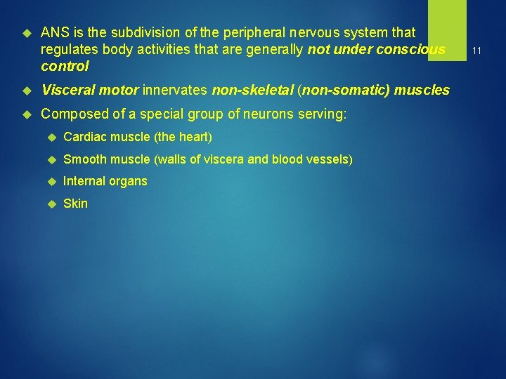 ANS is the subdivision of the peripheral nervous system that regulates body activities ANS is the subdivision of the peripheral nervous system that regulates body activities