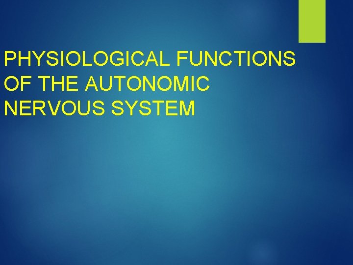 PHYSIOLOGICAL FUNCTIONS OF THE AUTONOMIC NERVOUS SYSTEM 