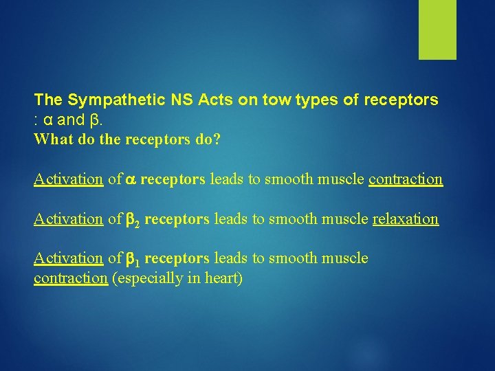 The Sympathetic NS Acts on tow types of receptors : α and β. What