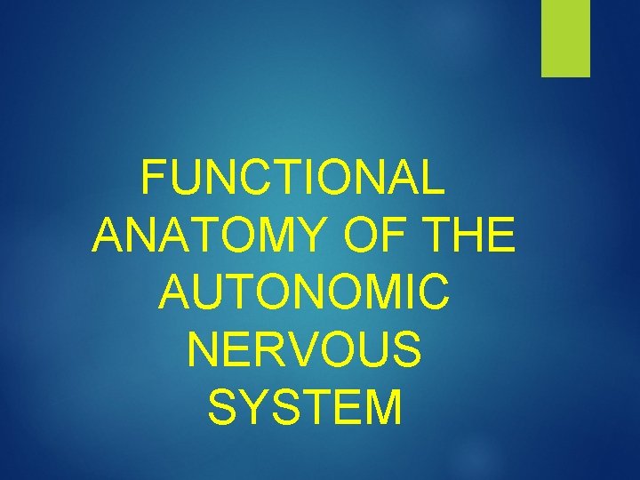 FUNCTIONAL ANATOMY OF THE AUTONOMIC NERVOUS SYSTEM 