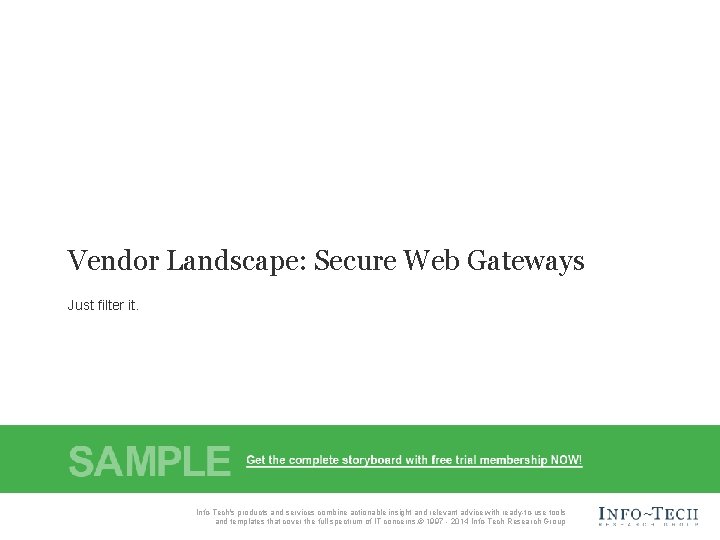 Vendor Landscape: Secure Web Gateways Just filter it. Info-Tech Research Group, Inc. Is a