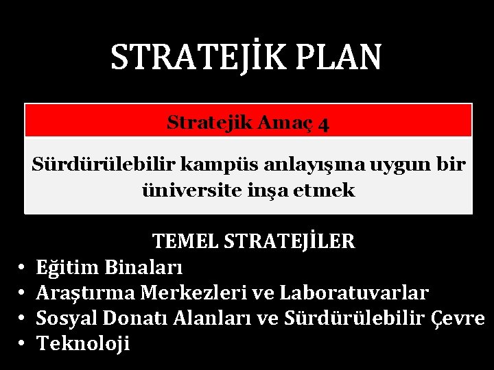 STRATEJİK PLAN Stratejik Amaç 4 Sürdürülebilir kampüs anlayışına uygun bir üniversite inşa etmek •