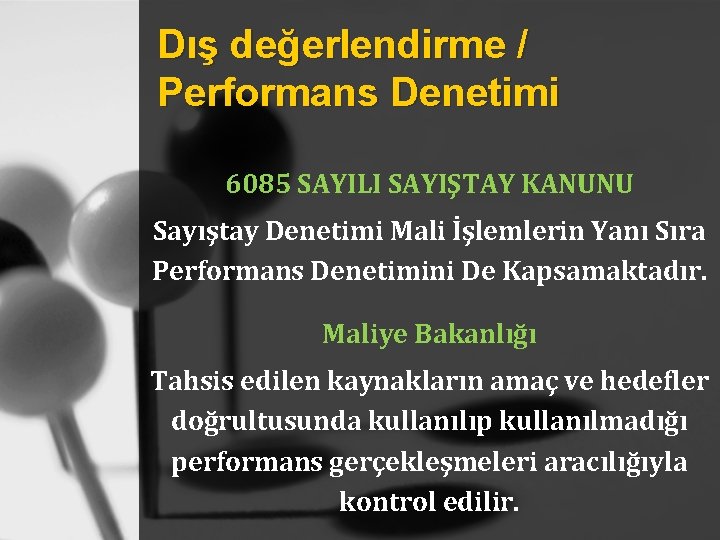 Dış değerlendirme / Performans Denetimi 6085 SAYILI SAYIŞTAY KANUNU Sayıştay Denetimi Mali İşlemlerin Yanı