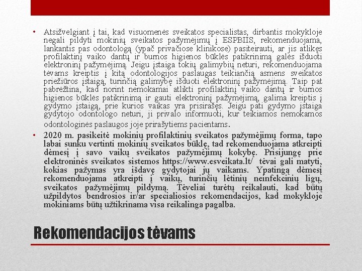 • Atsižvelgiant į tai, kad visuomenės sveikatos specialistas, dirbantis mokykloje negali pildyti mokinių • Atsižvelgiant į tai, kad visuomenės sveikatos specialistas, dirbantis mokykloje negali pildyti mokinių