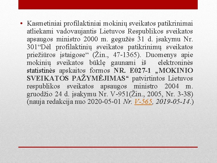  • Kasmetiniai profilaktiniai mokinių sveikatos patikrinimai atliekami vadovaujantis Lietuvos Respublikos sveikatos apsaugos ministro