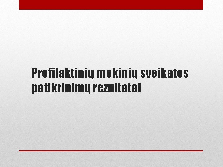 Profilaktinių mokinių sveikatos patikrinimų rezultatai 