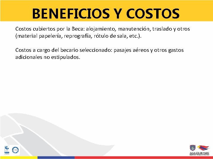 BENEFICIOS Y COSTOS Costos cubiertos por la Beca: alojamiento, manutención, traslado y otros (material