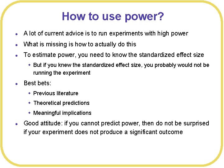 How to use power? l A lot of current advice is to run experiments