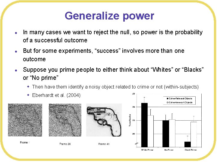 Generalize power l l l In many cases we want to reject the null,