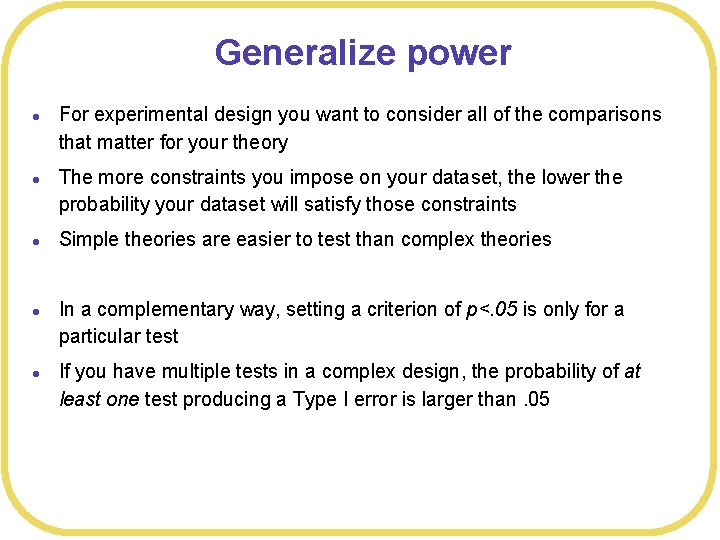Generalize power l l l For experimental design you want to consider all of