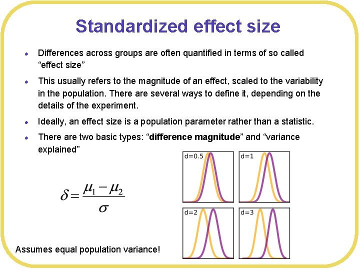 Standardized effect size l l Differences across groups are often quantified in terms of