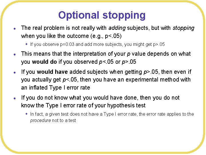 Optional stopping l The real problem is not really with adding subjects, but with