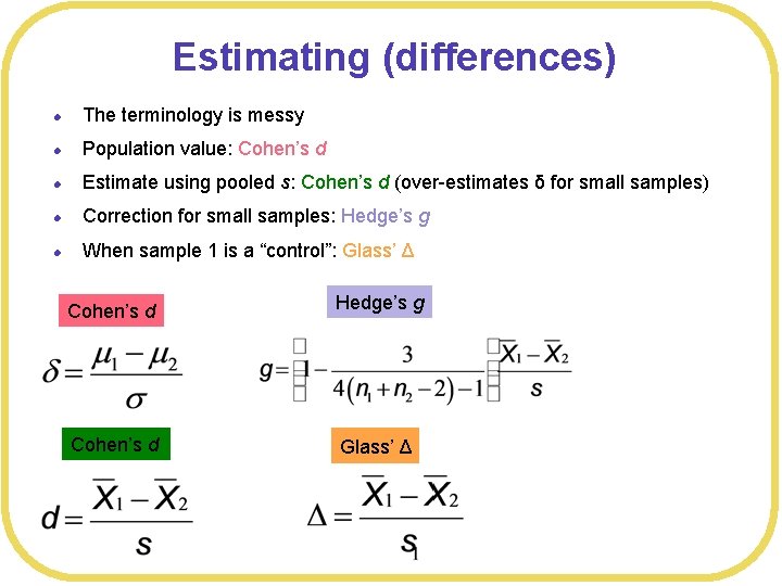 Estimating (differences) l The terminology is messy l Population value: Cohen’s d l Estimate