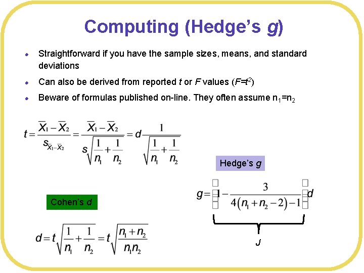 Computing (Hedge’s g) l Straightforward if you have the sample sizes, means, and standard