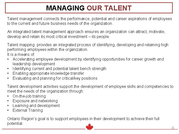 MANAGING OUR TALENT Talent management connects the performance, potential and career aspirations of employees