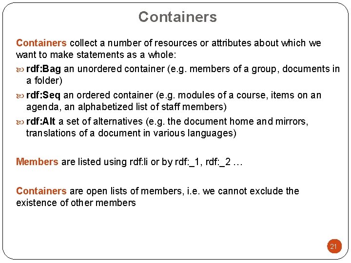 Containers collect a number of resources or attributes about which we want to make