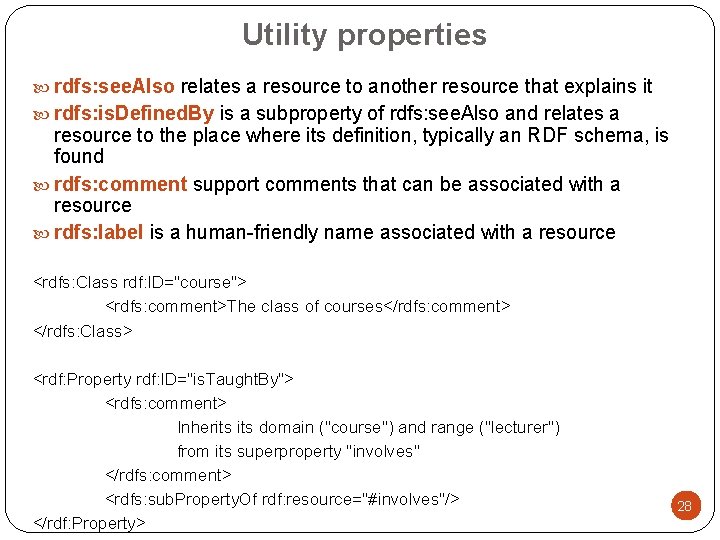 Utility properties rdfs: see. Also relates a resource to another resource that explains it