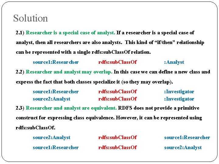 Solution 2. 1) Researcher is a special case of analyst. If a researcher is