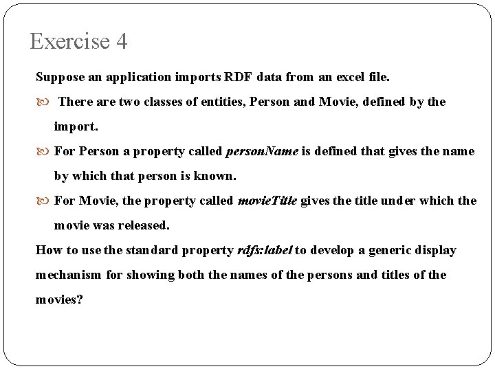 Exercise 4 Suppose an application imports RDF data from an excel file. There are