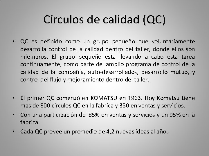 Círculos de calidad (QC) • QC es definido como un grupo pequeño que voluntariamente
