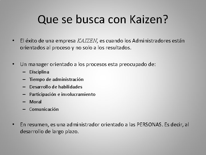 Que se busca con Kaizen? • El éxito de una empresa KAIZEN, es cuando