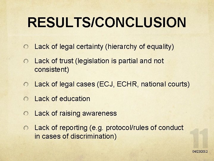 RESULTS/CONCLUSION Lack of legal certainty (hierarchy of equality) Lack of trust (legislation is partial