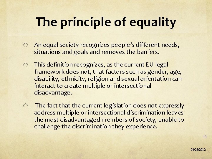 The principle of equality An equal society recognizes people’s different needs, situations and goals