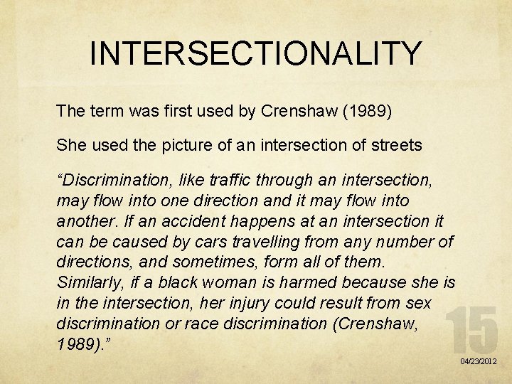 INTERSECTIONALITY The term was first used by Crenshaw (1989) She used the picture of