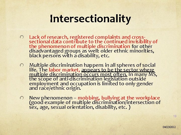 Intersectionality Lack of research, registered complaints and crosssectional data contribute to the continued invisibility