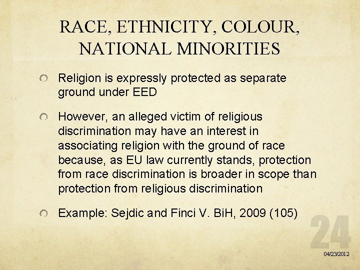 RACE, ETHNICITY, COLOUR, NATIONAL MINORITIES Religion is expressly protected as separate ground under EED