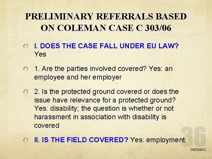 PRELIMINARY REFERRALS BASED ON COLEMAN CASE C 303/06 I. DOES THE CASE FALL UNDER