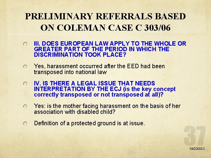 PRELIMINARY REFERRALS BASED ON COLEMAN CASE C 303/06 III. DOES EUROPEAN LAW APPLY TO