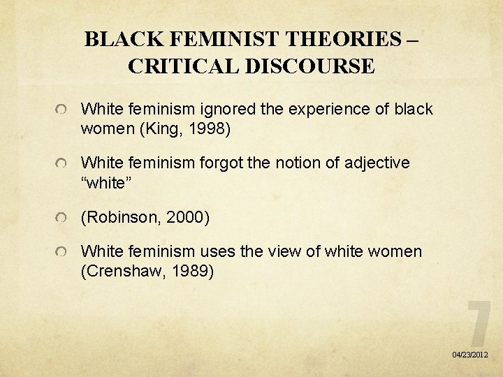 BLACK FEMINIST THEORIES – CRITICAL DISCOURSE White feminism ignored the experience of black women