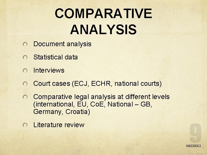 COMPARATIVE ANALYSIS Document analysis Statistical data Interviews Court cases (ECJ, ECHR, national courts) Comparative