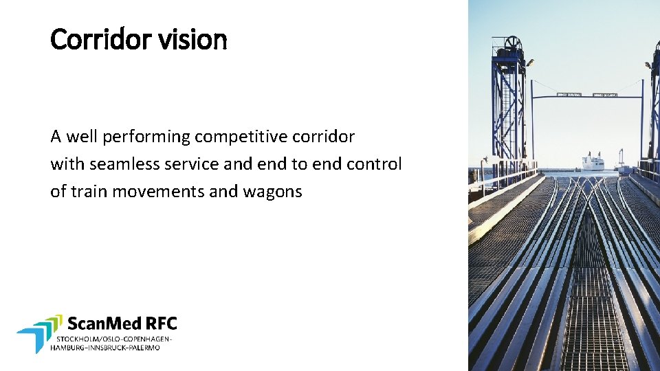 Corridor vision A well performing competitive corridor with seamless service and end to end