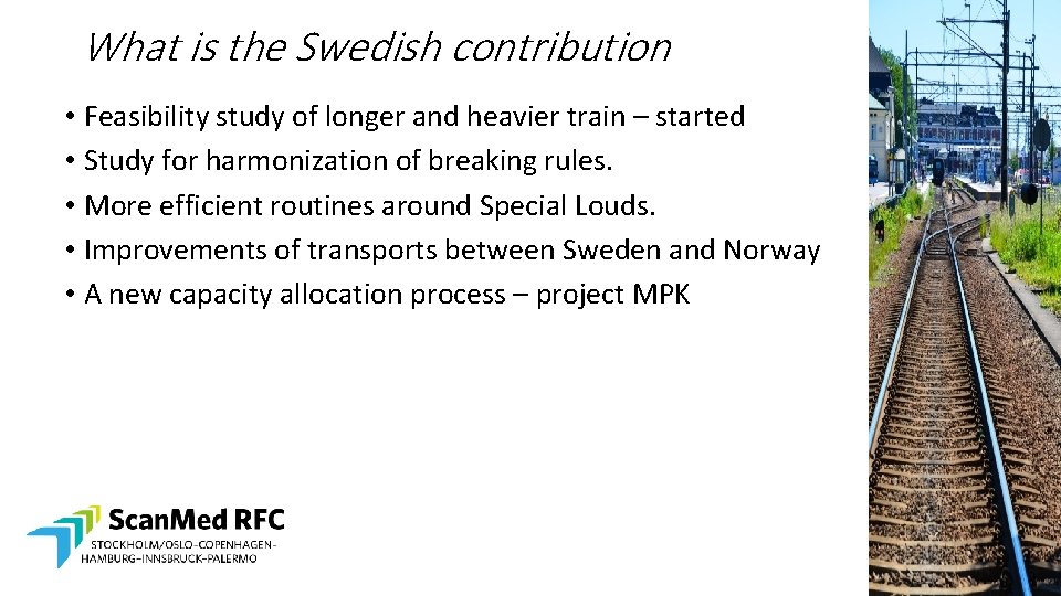 What is the Swedish contribution • Feasibility study of longer and heavier train –