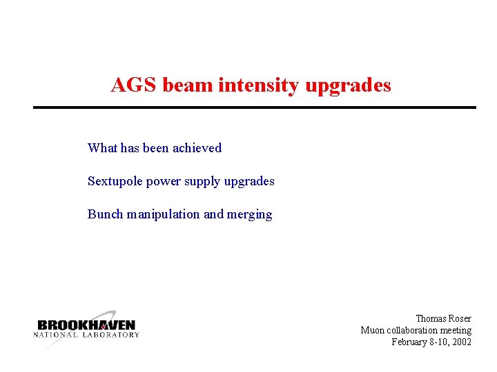 AGS beam intensity upgrades What has been achieved Sextupole power supply upgrades Bunch manipulation