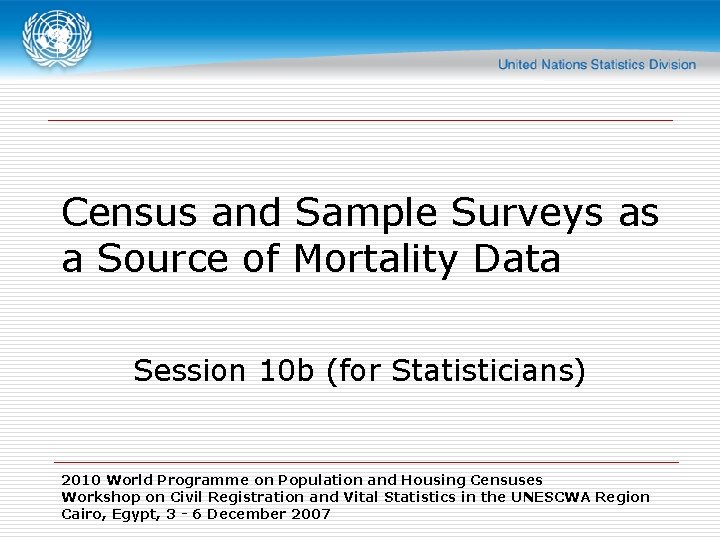 Census and Sample Surveys as a Source of Mortality Data Session 10 b (for