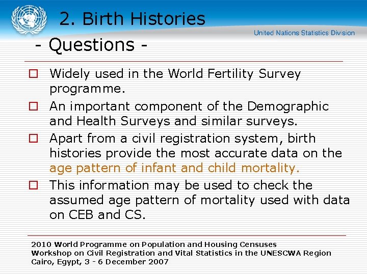 2. Birth Histories - Questions o Widely used in the World Fertility Survey programme.