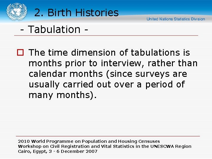 2. Birth Histories - Tabulation o The time dimension of tabulations is months prior